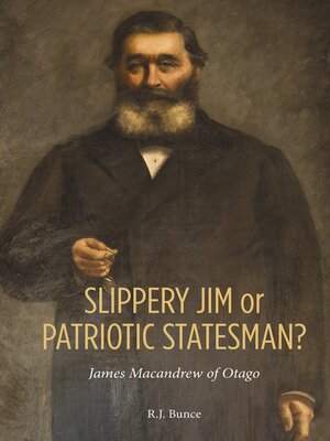 cover image of Slippery Jim or Patriotic Statesman? James Macandrew of Otago